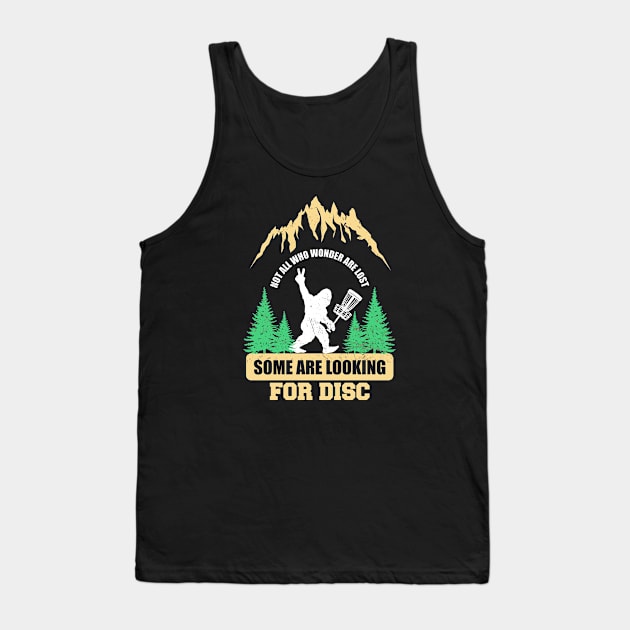 Dics golf ~ Not all who wander are lost some are looking for Discs Bigfoot Tank Top by Cosmic Art